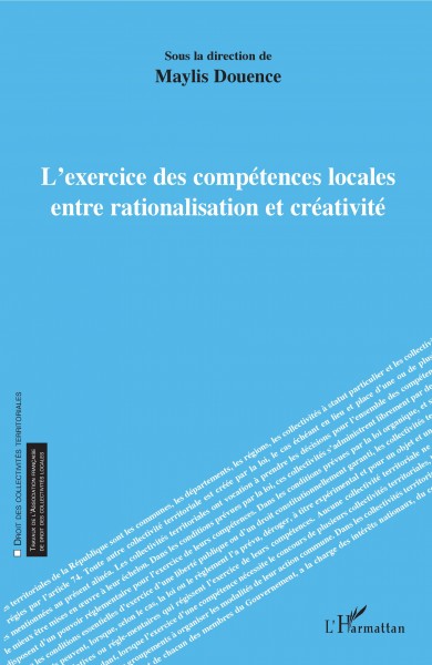 L’exercice des compétences locales entre rationalisation et créativité