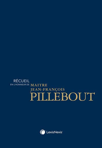 Recueil de textes en l'honneur de maître Jean-François Pillebout