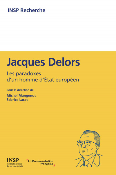 Jacques Delors : les paradoxes d'un homme d'État européen