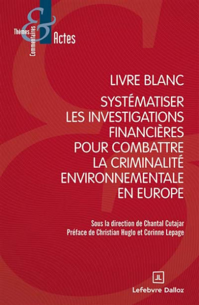 Livre blanc - Systématiser les investigations financières pour combattre la criminalité environnementale en Europe