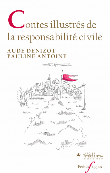 Contes illustr&eacute;s de la responsabilit&eacute; civile