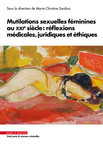 Mutilations sexuelles f&eacute;minines au XXIe si&egrave;cle : r&eacute;flexions m&eacute;dicales, juridiques et &eacute;thiques