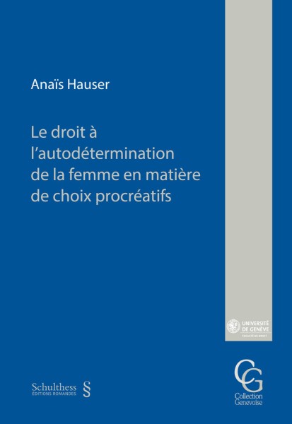 Le droit &agrave; l'autod&eacute;termination de la femme en mati&egrave;re de choix procr&eacute;atifs