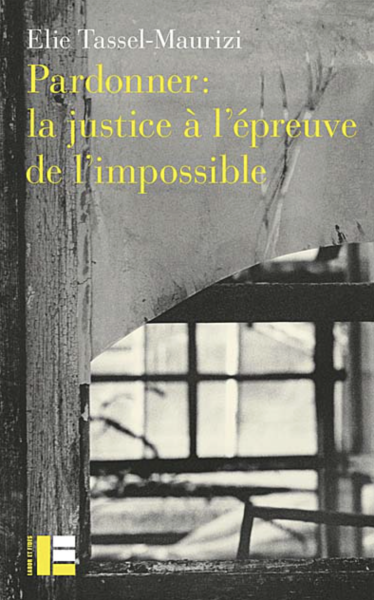 Pardonner : la justice à l'épreuve de l'impossible
