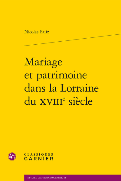 Mariage et patrimoine dans la Lorraine du XVIIIe&nbsp;si&egrave;cle