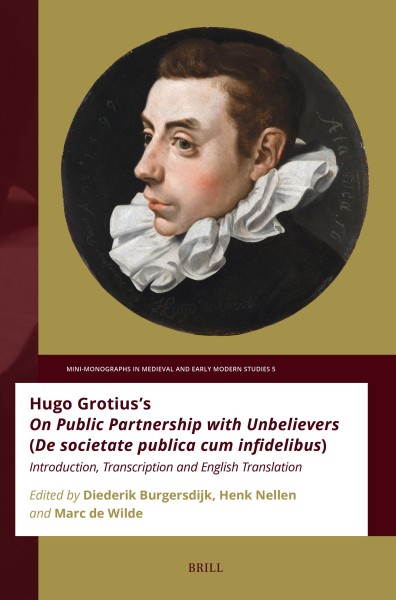 Hugo Grotius’s On Public Partnership with Unbelievers (De societate publica cum infidelibus)