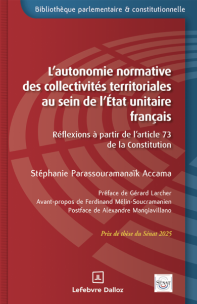 L'autonomie normative des collectivit&eacute;s territoriales au sein de l'&Eacute;tat unitaire fran&ccedil;ais